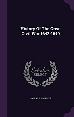 History Of The Great Civil War 1642-1649 134306175X Book Cover