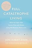 Full Catastrophe Living How to Cope with Stress, Pain and Illness Using Mindfulness Meditation [Paperback] Jon Kabat-Zinn