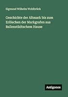 Geschichte der Altmark bis zum Erlöschen der Markgrafen aus Ballenstädtschem Hause 3563664560 Book Cover