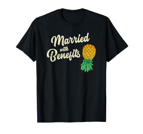 Upside Down Pineapple Married with Benefits Swinger T-Shirt