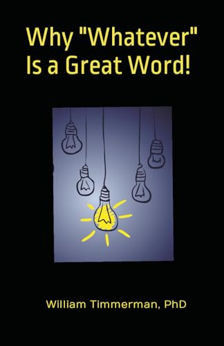 Why "Whatever" Is a Great Word!
