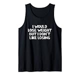 I Would Lose Weight But I Don't Like Losing