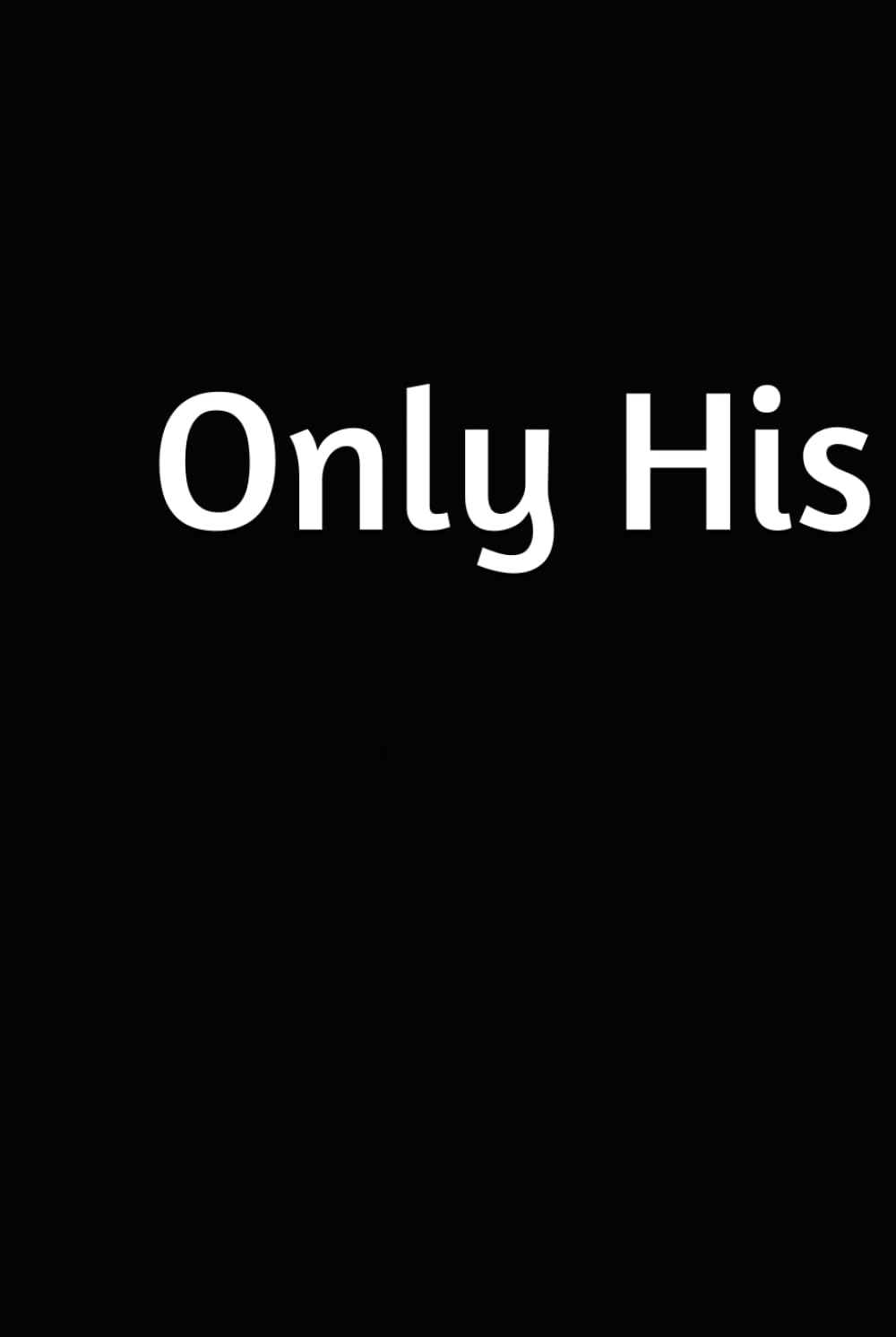 Only His