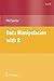 Data Manipulation with R (Use R!)