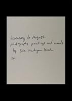 January to August: A Collection of Photographs, Paintings, and Words 0615518176 Book Cover