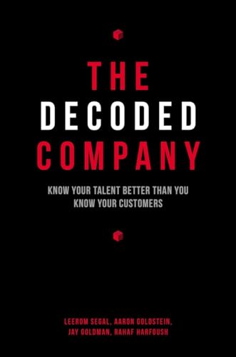 The Decoded Company: Know Your Talent Better Than You Know Your Customers