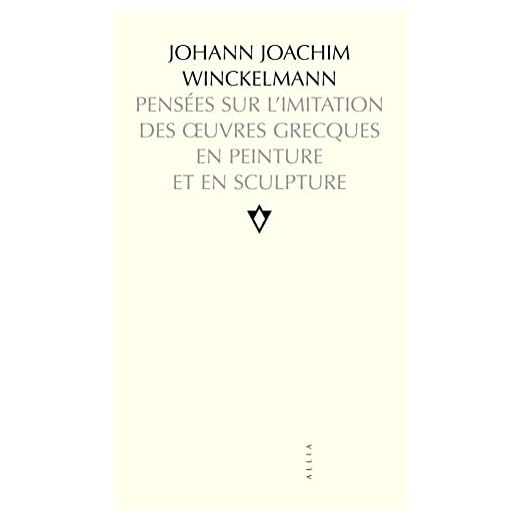 Pensées sur l'imitation des oeuvres grecques en peinture et en sculpture