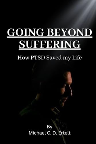 Going Beyond Suffering: How PTSD Saved my Life