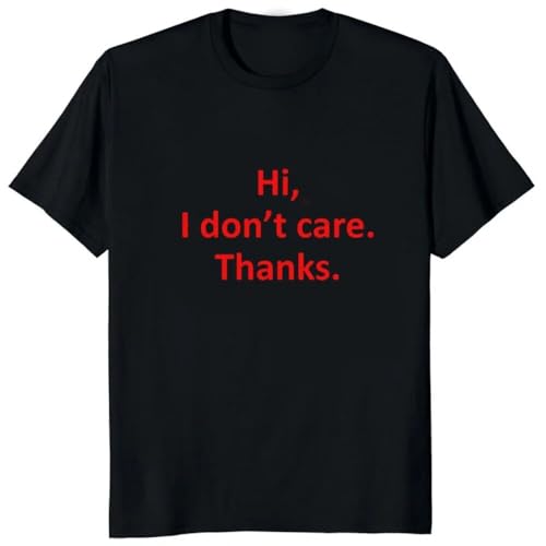 HGTpodAN Hi I Don't Care Thanks Guys Sarcasm Letter Printed Tshirt Very Funny Men Sarcastic T-Shirt Simple Text Printed Graphic Loose Tee Black L