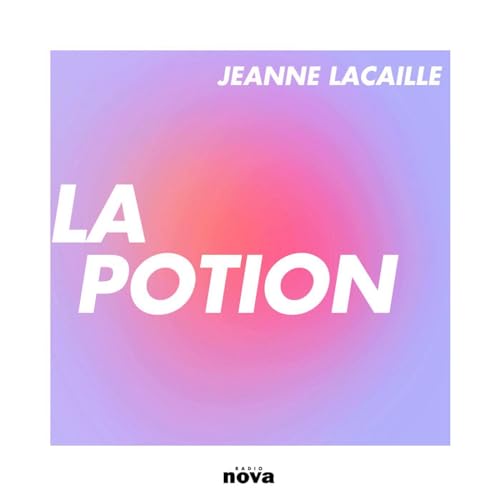 La Potion Podcast Por Jeanne Lacaille arte de portada