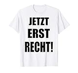 JETZT ERST RECHT