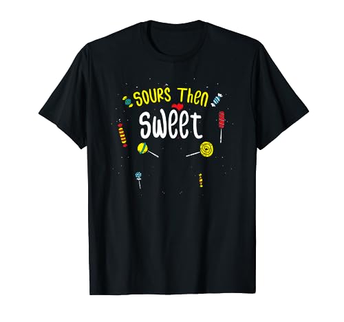 Sauer Süßer Süßigkeiten Liebhaber: Sours Then... Süßigkeiten T-Shirt