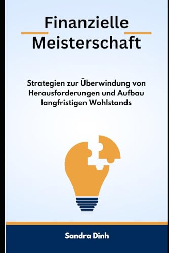 Finanzielle Meisterschaft: Strategien zur Überwindung von Herausforderungen und Aufbau langfristigen Wohlstands
