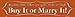 Buy It or Marry It Metal Novelty Street Sign K-366