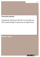 Should the UK leave the EU or consider an EEA relationship? A question of supremacy 3656948674 Book Cover