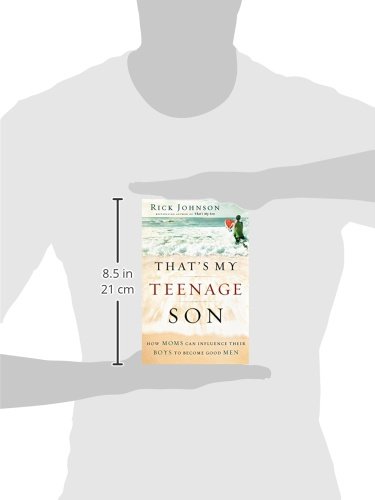 That's My Teenage Son: How Moms Can Influence Their Boys to Become Good Men - Image 3