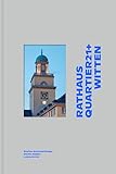  Rathausquartier 21+ Witten: Entwürfe, Pläne, Perspektiven für eine zeitgemäße Stadt