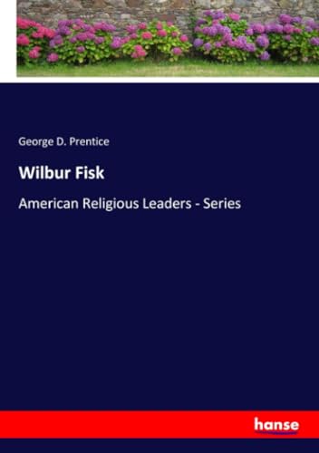 Wilbur Fisk: American Religious Leaders - Series