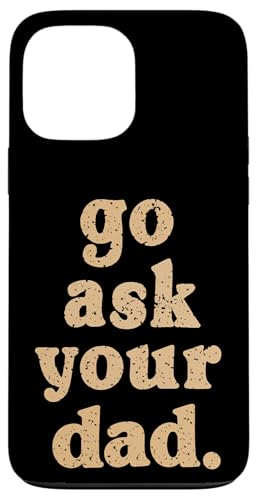 Go Ask Your Dad Funny Mom ���p�� �� ��̓� �X�}�z�P�[�X iPhone 13 Pro Max �p