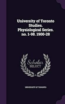 Hardcover University of Toronto Studies. Physiological Series. no. 1-98. 1900-28 Book