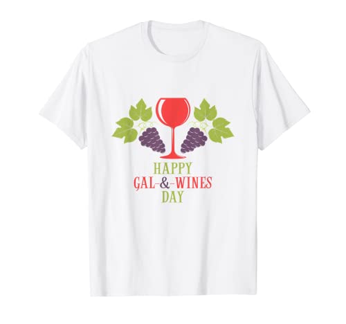 Happy Gal & Wines Day Cool Funny Wine Tshirts Maglietta