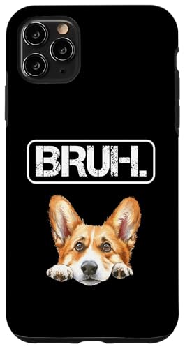 Pembroke Welsh Corgi Bruh divertente amante dei cani Custodia per iPhone 11 Pro Max