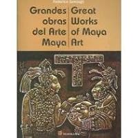 Grandes obras del arte Maya/ Great Works Of Maya Art 9683806082 Book Cover