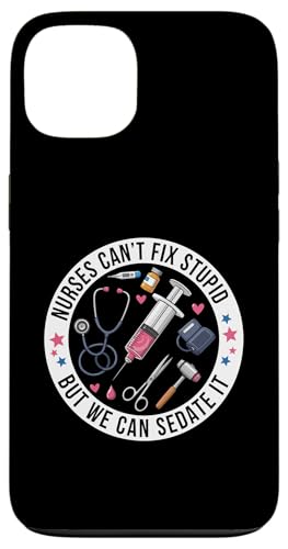 Nurses Can't Fix Stupid But We Can Sedate It Funny Nurse �X�}�z�P�[�X iPhone 13 �p