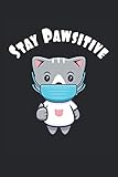  Stay Pawsitive: Lindo gato kawaii con mascarilla gatito regalos cuaderno forrado (formato A5, 15,24 x 22,86 cm, 120 páginas)