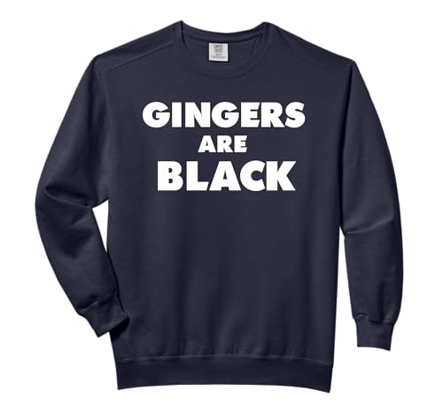 Funny Gingers Are Black Meme, Ginger Blacks Redhead Tee Comfort Colors Adult Sweatshirt