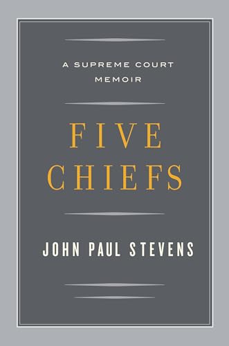 Five Chiefs: A Supreme Court Memoir