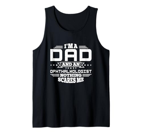 Hombre Soy papá y oftalmólogo Nada me asusta Gracioso Camiseta sin Mangas