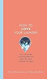  How to Love Your Laundry: Sort your smalls, save the planet and never dry clean anything ever again