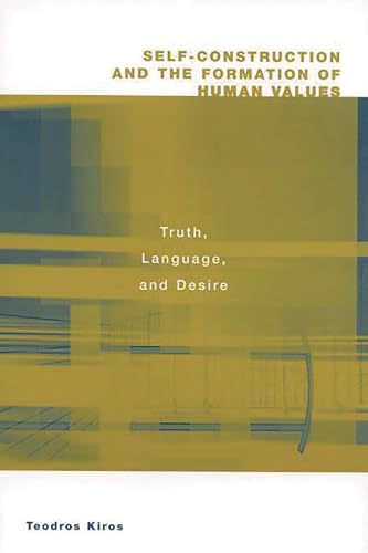 Self-Construction and the Formation of Human Values: Truth, Language, and Desire