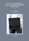 NAS als Webserver und Datenbankserver einsetzen: Von der Einrichtung bis zur Anwendung