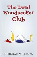 The Dead Woodpecker Club 1981072160 Book Cover