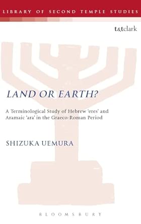 Land or Earth?: A Terminological Study of Hebrew 'eres' and Aramaic 'ara' in the Graeco-roman Period': 84 book cover