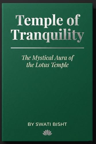 Temple of Tranquility: The Mystical Aura of the Lotus Temple