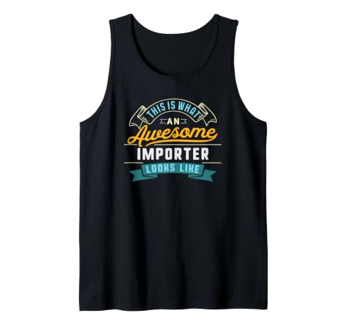 Funny Importer Shirt Awesome Job Occupation Graduation Sleeveless Tank Top