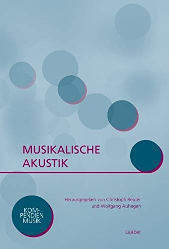 Musikalische Akustik (Kompendien Musik)