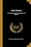  GER-EMIN PASCHA: Eine Darstellung Seines Lebens Und Wirkens.
