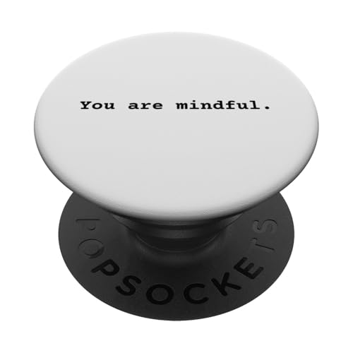You are mindful., Positive Affirmation Empowerment Citazione PopSockets PopGrip Adesivo