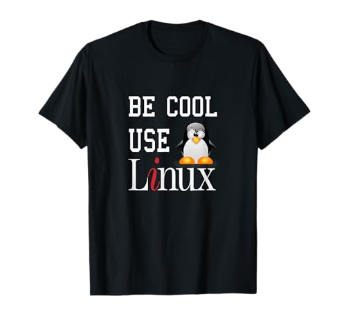 Tux Penguin Lover Camiseta Be Cool Use Linux divertida con eslogan Camiseta