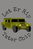  Let Er Rip Tater Chip Hummer Premium: Notebook Planner - 6x9 inch Daily Planner Journal, To Do List Notebook, Daily Organizer, 114 Pages