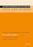  De materia medica: Translated and edited by Lily Y. Beck. Fourth, enlarged edition (Altertumswissenschaftliche Texte und Studien)