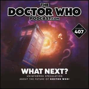 Page de couverture de The Doctor Who Podcast #407 – What next?!