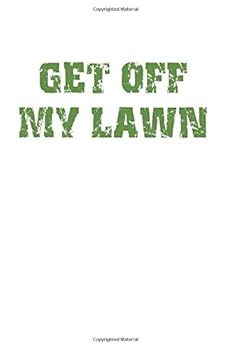 Get Off My Lawn: Blank Lined Journal Notebook Diary Gift For Girls Boys Students Teachers