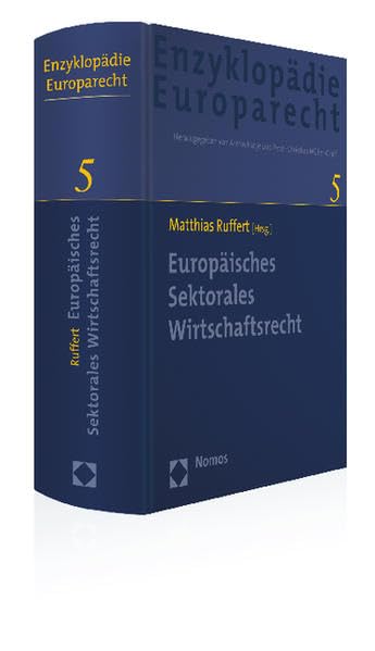 Europäisches Sektorales Wirtschaftsrecht: Zugleich Band 5 der Enzyklopädie Europarecht (Enzyklopadie Europarecht, 5, Band 5)