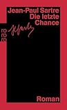 Gesammelte Werke, Romane u. Erzählungen, Bd. 4: Die letzte Chance (Die Wege der Freiheit, Band 4) - Jean-Paul Sartre Nachwort: Michel Contat Übersetzer: Uli Aumüller 
