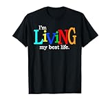 I'm Living My Best Life T-Shirt T-Shirt